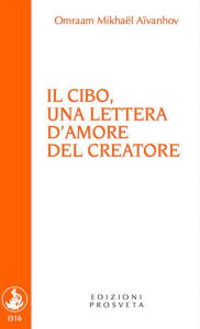 Title: Il cibo, una lettera d'amore del Creatore, Author: Omraam Mikhaël Aïvanhov