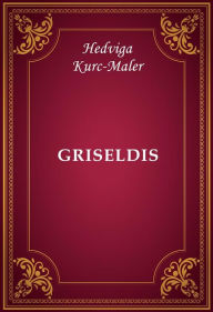 Title: Griseldis, Author: Hedviga Kurc-Maler