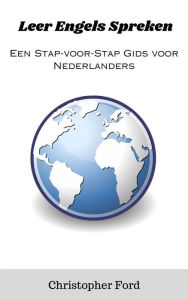Title: Leer Engels Spreken: Een Stap-voor-Stap Gids voor Nederlanders, Author: Christopher Ford