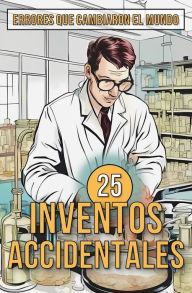 Title: 25 Inventos Accidentales: Historias Surpreendentes de Errores que Cambiaron el Mundo, Author: Mike Ciman