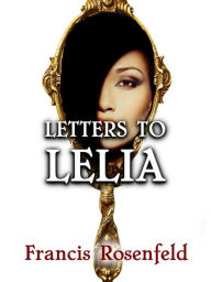 Title: Letters to Lelia, Author: Francis Rosenfeld