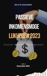 Title: Passieve inkomensmogelijkheden 2023: de sleutel tot financiële onafhankelijkheid, Author: Md.Atik shaharier