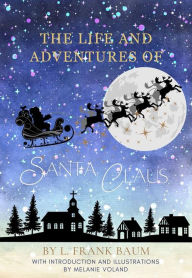 Title: The Life and Adventures of Santa Claus (Annotated and Illustrated), Author: L. Frank Baum