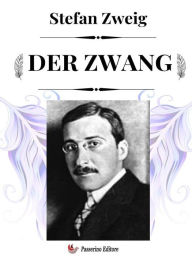 Title: Der Zwang, Author: Stefan Zweig