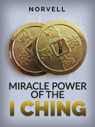 Title: Miracle Power of the I Ching, Author: Norvell