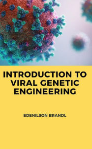 Title: Introduction to Viral Genetic Engineering, Author: Edenilson Brandl