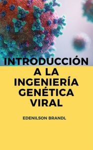 Title: Introducción a la Ingeniería Genética Viral, Author: Edenilson Brandl