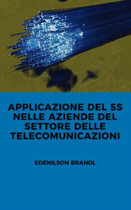 Title: Applicazione del 5s nelle Aziende del Settore delle Telecomunicazioni, Author: Edenilson Brandl