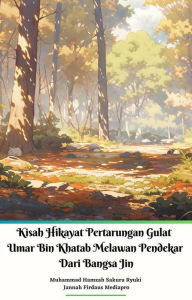 Title: Kisah Hikayat Pertarungan Gulat Umar Bin Khatab Melawan Pendekar Dari Bangsa Jin, Author: Jannah Firdaus Mediapro