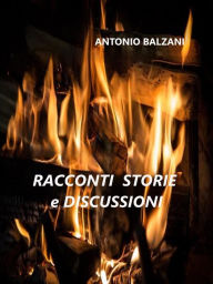 Title: Racconti Storie e Discussioni, Author: Antonio Balzani