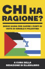 Chi ha ragione?: Breve guida per capire i punti di vista di Israele e Palestina
