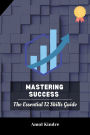 Mastering Success: The Essential 12 Skills Guide