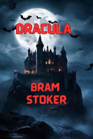 Title: Dracula(Illustrated), Author: Bram Stoker