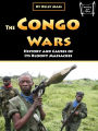 The Congo Wars: History and Causes of Its Bloody Massacres