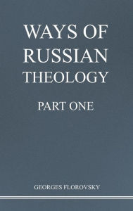 Title: Ways of Russian Theology, Part One, Author: GEORGES FLOROVSKY
