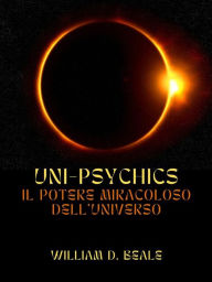 Title: UNI-PSYCHICS (Tradotto): Il Potere miracoloso dell'Universo, Author: Beale William D.