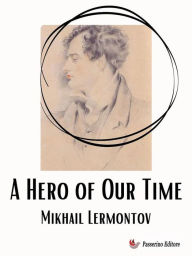 Title: A Hero of Our Time, Author: Mikhail Lermontov