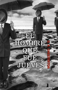 Title: El hombre que fue Jueves: Edición Completa, Anotada e Ilustrada, Author: G. K. Chesterton