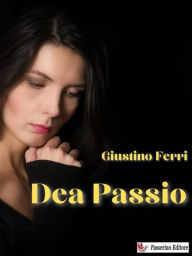 Title: Dea Passio, Author: Giustino Ferri