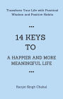 14 Keys to a Happier and More Meaningful Life: Transform Your Life with Practical Wisdom and Positive Habits