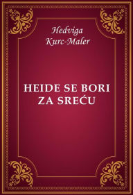 Title: Heide se bori za srecu, Author: Hedviga Kurc-Maler