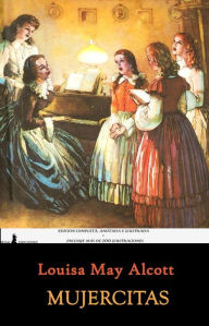 Title: Mujercitas: Edición Completa, Anotada e Ilustrada, Author: Louisa May Alcott