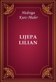 Title: Lijepa Lilian, Author: Hedviga Kurc-Maler