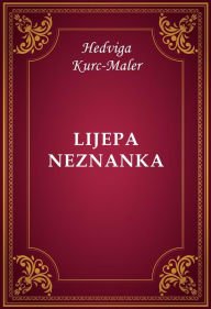Title: Lijepa neznanka, Author: Hedviga Kurc-Maler