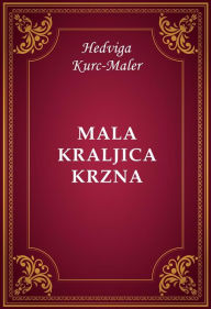 Title: Mala kraljica krzna, Author: Hedviga Kurc-Maler