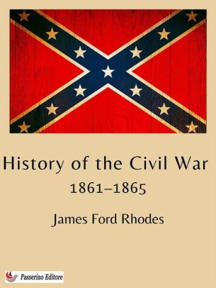 Title: History of the Civil War, 1861-1865, Author: James Ford Rhodes