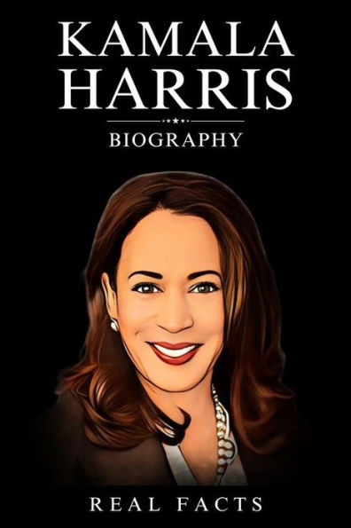 Kamala Harris Biography by Real Facts | eBook | Barnes & Noble®