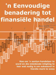 Title: 'n Eenvoudige benadering tot finansiële handel: Hoe om 'n aanlyn-handelaar te word en die inleidende inligting te leer wat nodig is om suksesvol in hierdie mark te wees, Author: Stefano Calicchio