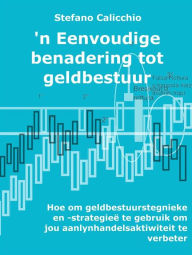 Title: 'n Eenvoudige benadering tot geldbestuur: Hoe om geldbestuurstegnieke en -strategieë te gebruik om jou aanlynhandelsaktiwiteit te verbeter, Author: Stefano Calicchio