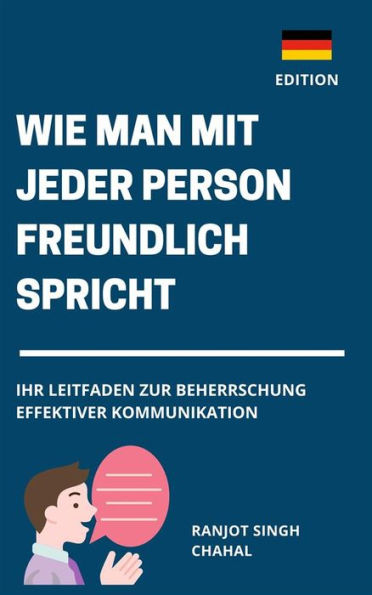 Wie man Mit Jeder Person Freundlich Spricht: Ihr Leitfaden zur Beherrschung Effektiver Kommunikation