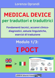 Title: MEDICAL DEVICE per traduttori e traduttrici. Modulo 1: i POCT: Fondamenti tecnici, accenni clinico-diagnostici, astuzie linguistiche, esercizi di traduzione, Author: Oprandi Lorenza