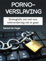 Pornoverslaving: Strategieën om met een seksverslaving om te gaan