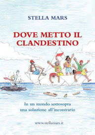 Title: Dove metto il clandestino, Author: Stella Mars