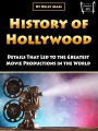 History of Hollywood: Details That Led to the Greatest Movie Productions in the World