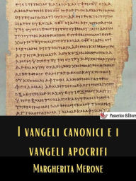 Title: I Vangeli canonici e i Vangeli apocrifi, Author: Margherita Merone