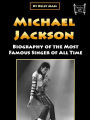 Michael Jackson: Biography of the Most Famous Singer of All Time