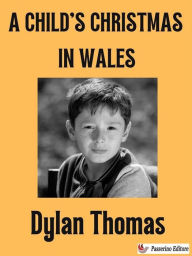 Title: A Child's Christmas in Wales, Author: Dylan Thomas