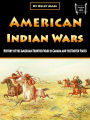 American Indian Wars: History of the American Frontier Wars in Canada and the United States