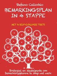 Title: Bemarkingsplan in 4 stappe: Strategieë en sleutelpunte om bemarkingsplanne te skep wat werk, Author: Stefano Calicchio