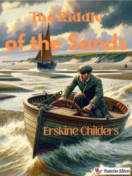 Title: The Riddle of the Sands, Author: Erskine Childers