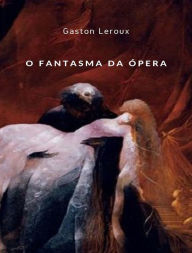 Title: O Fantasma da Ópera (traduzido), Author: Gaston Leroux