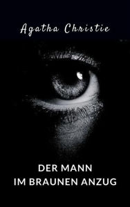 Title: Der Mann im braunen Anzug (übersetzt), Author: Agatha Christie