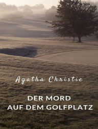Title: Der Mord auf dem Golfplatz (übersetzt), Author: Agatha Christie