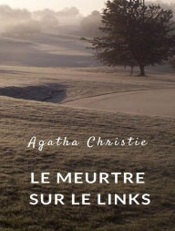 Title: Le meurtre sur le Links (traduit), Author: Agatha Christie