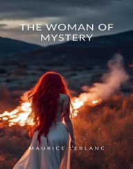 Title: The woman of mystery (translated), Author: Maurice Leblanc