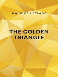 Title: The Golden Triangle, Author: Maurice Leblanc